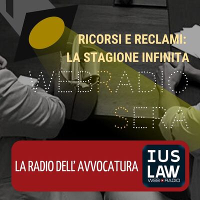 WEBRADIOSERA – RICORSI E RECLAMI: LA STAGIONE INFINITA