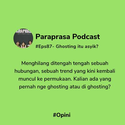 87.Opini - Ghosting itu asyik?