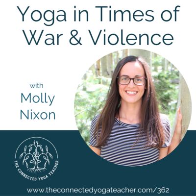362: Yoga in Times of War & Violence with Molly Nixon