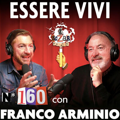 FRANCO ARMINIO | Come accorgersi di essere vivi | Ep. 160