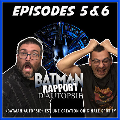 Batman Rapport d'autopsie 5 & 6 (avec et sans spoilers MAIS avec Léna!)