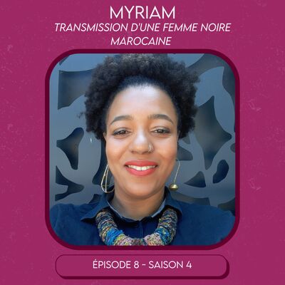 Myriam - Transmission d'une femme noire marocaine