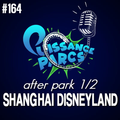 #164 - Shanghai Disneyland: C'est particulier... (After-Park 1/2)