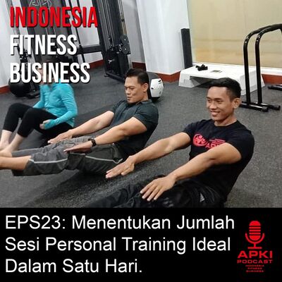 EPS 23: Menentukan Jumlah Sesi Personal Training Ideal Dalam Satu Hari.