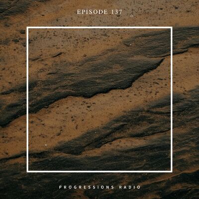 Progressions Radio 137