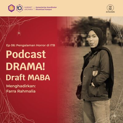 Podcast DRAMA "Draft Maba" Eps 6: Pengalaman Horror di ITB