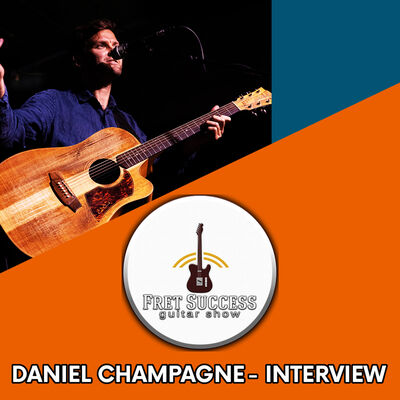 Daniel Champagne Interview - Fret Success Guitar Show (S4 Ep3)