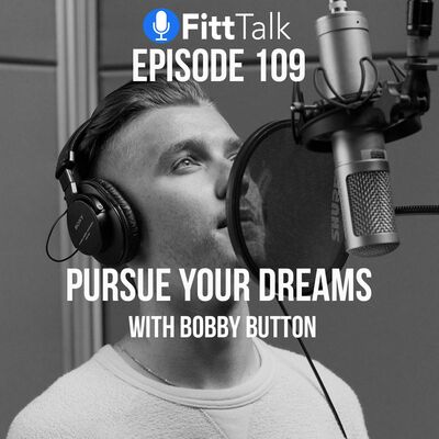 Episode 109 - Pursue your Dreams with Bobby Button