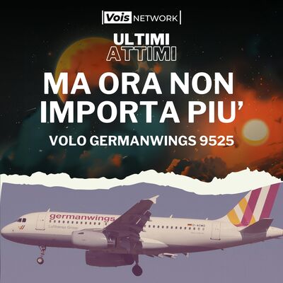 Ma ora non importa più - Volo Germanwings 9525 [REMASTERED]