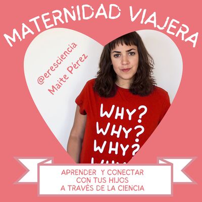 70. CONECTA Y APRENDE CON TU HIJOS A TRAVÉS DE LA CIENCIA Con Maite de @eresciencia