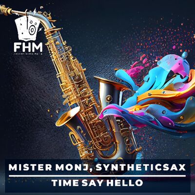 Mister Monj, Syntheticsax - Time Say Hello (Syntheticsax Mix)