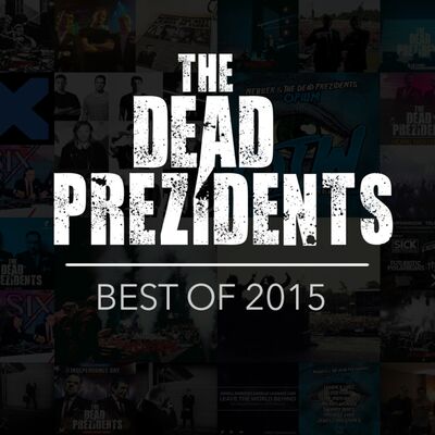 The Dead Presidents - Deadcast 032 Best of 2015