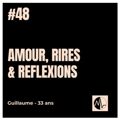 Episode 48 - Amour, Rires & Reflexions