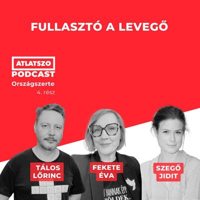 Fullasztó a levegő – Országszerte podcast Fekete Évával és Szegő Judittal