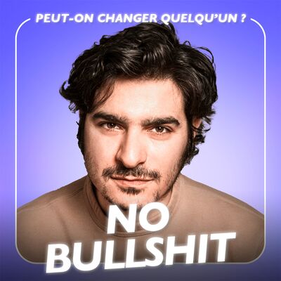 Peut-on vraiment changer quelqu’un ? avec Albert Moukheiber | NO BULLSHIT #4