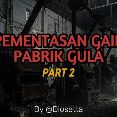 "PENGHUNI" LAIN PABRIK GULA (Pementasan Gaib by @Diosetta) PART 2 (END) - Podcast Bagi horror
