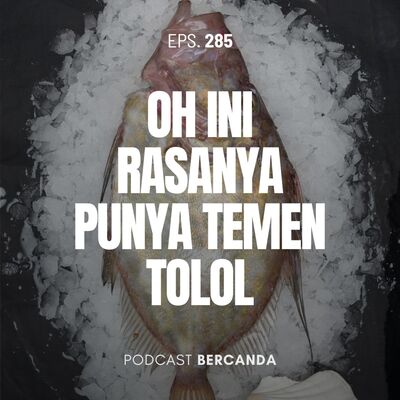 Eps. 285 Oh Ini Rasanya Punya Temen Tolol