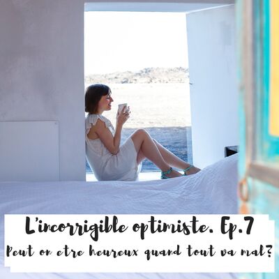 Peut on être heureux quand tout va mal? L’incorrigible optimiste