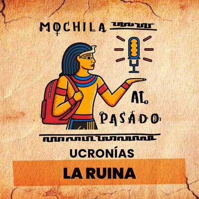 MaP Ucronías 3x05 | La Ruina