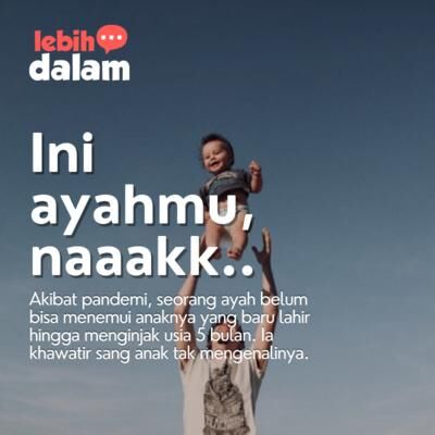 Ini ayahmu, naaakk...