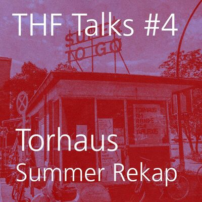 THF Talks #4 Torhaus Sommer Rekap
