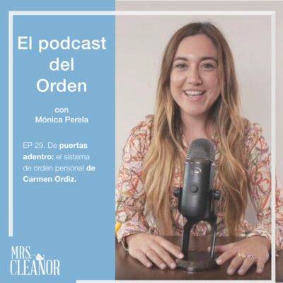Ep 29. T2 “De puertas adentro: el sistema de orden personal de Carmen Ordíz”