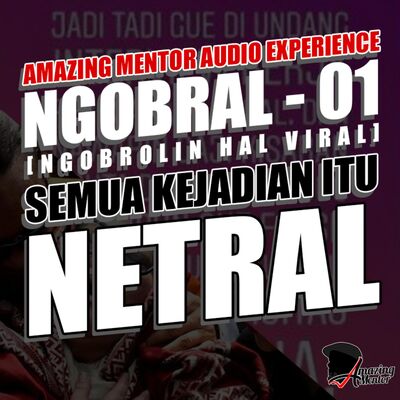 #NGOBRAL 01 | Semua Kejadian Itu NETRAL
