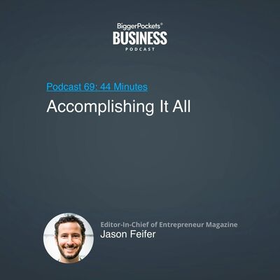 69: Accomplishing It All With Editor-In-Chief of Entrepreneur Magazine Jason Feifer