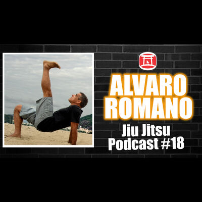 ALVARO ROMANO - Jiu Jitsu Podcast #18