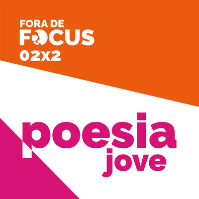 Fora de Focus 02x2: Poesia Jove