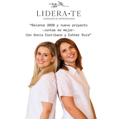 Balance 2020 y nuevo proyecto 'Juntas es mejor'. Con Sonia Escribano y Esther Ruíz