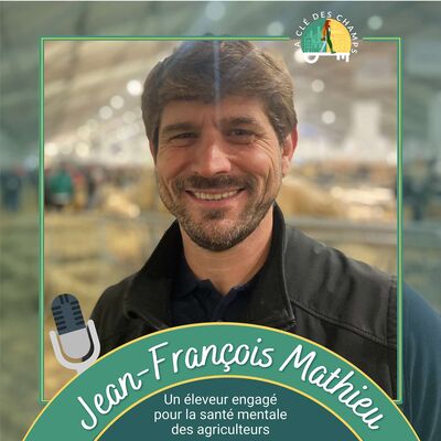 Jean-François Mathieu - Un éleveur engagé pour la santé mentale des agriculteurs