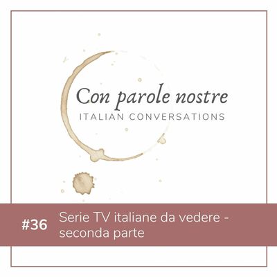 EP 36 Serie TV Italiane Da Vedere - Seconda Parte