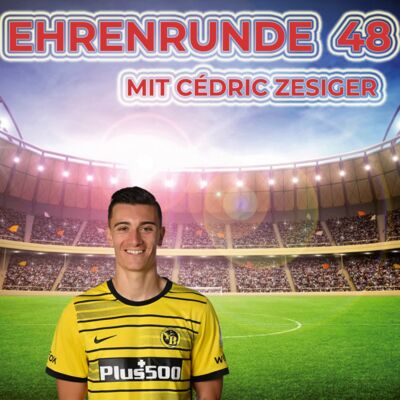 Ehrenrunde 48 mit Cédric Zesiger