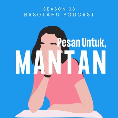Eps 041: Pesan untuk mantan