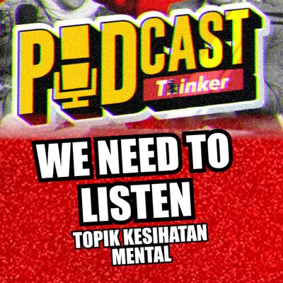 WE NEED TO LISTEN - Podcasthinker w/ Ms Sitra - PodcasThinker S7 Ep4