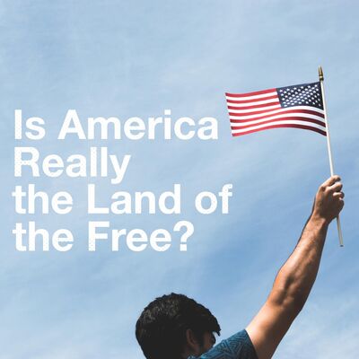 Is America Really the Land of the Free?