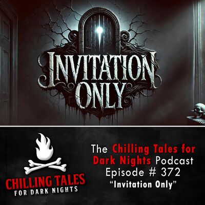 372: Invitation Only - Chilling Tales for Dark Nights