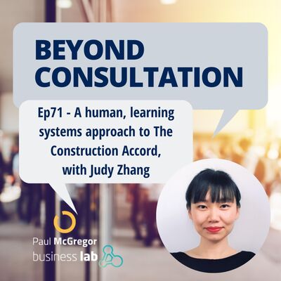 Ep 71 - A human, learning systems approach to The Construction Accord, with Judy Zhang