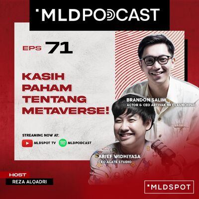 KASIH PAHAM TENTANG METAVERSE! Inspirasi Baru Dari Brandon Salim dan Arief Agate | MLDPODCAST #71