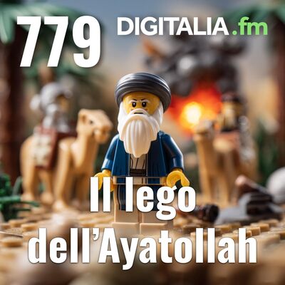 Digitalia #779 - Il lego dell’Ayatollah