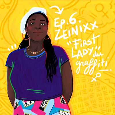 #6 - Zeinixx - First Lady du graffiti