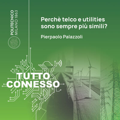 Perché telco e utilities sono sempre più simili? Con Pierpaolo Palazzoli