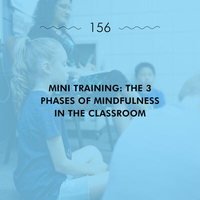 Mini Training: The 3 Phases of Mindfulness in the Classroom