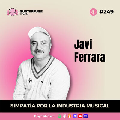 Simpatía por la industria musical #249: Javi Ferrara