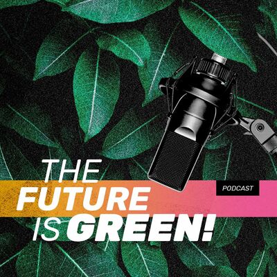 The Future is Green Podcast