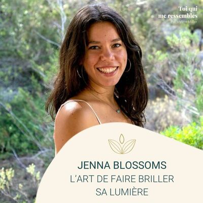 #43 Jenna Blossoms, l’art de faire briller sa lumière par Mylène MULLER