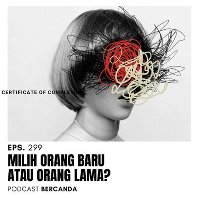 Eps. 299 Milih Orang Baru atau Orang Lama?