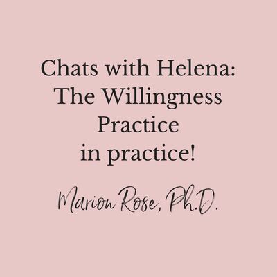 Chats with Helena 2: The Willingness Practice in practice!