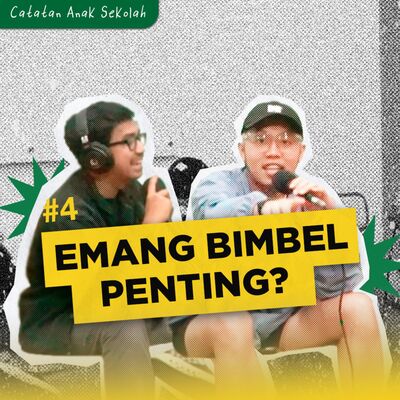 #4 Eps. 1: EMANG BIMBEL PENTING YA?!